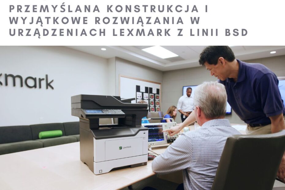 Przemyślana konstrukcja drukarek Lexmark BSD